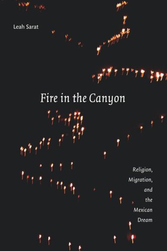 Fire in the Canyon: Religion, Migration, and the Mexican Dream