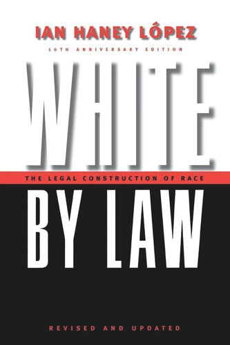 White by Law 10th Anniversary Edition: The Legal Construction of Race