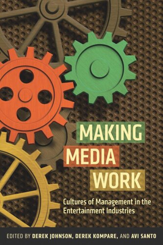 Making Media Work: Cultures of Management in the Entertainment Industries