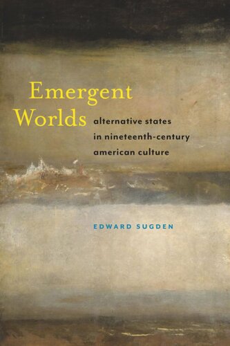 Emergent Worlds: Alternative States in Nineteenth-Century American Culture