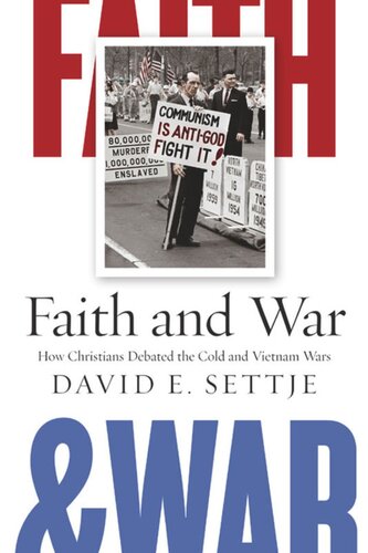 Faith and War: How Christians Debated the Cold and Vietnam Wars