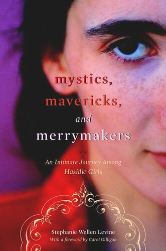 Mystics, Mavericks, and Merrymakers: An Intimate Journey among Hasidic Girls