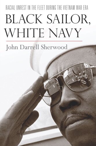 Black Sailor, White Navy: Racial Unrest in the Fleet during the Vietnam War Era