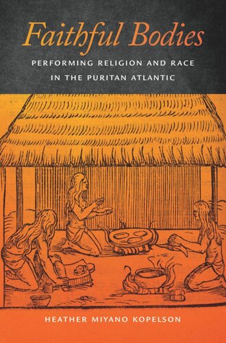 Faithful Bodies: Performing Religion and Race in the Puritan Atlantic