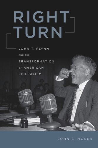 Right Turn: John T. Flynn and the Transformation of American Liberalism