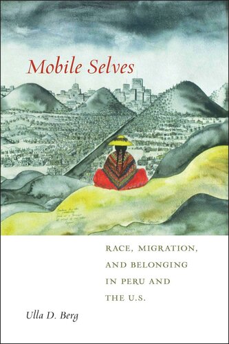 Mobile Selves: Race, Migration, and Belonging in Peru and the U.S.