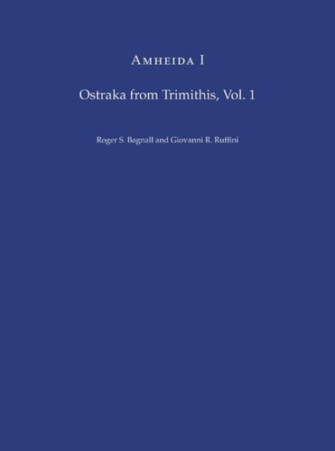 Amheida I: Ostraka from Trimithis, Volume 1