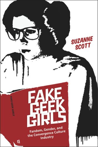 Fake Geek Girls: Fandom, Gender, and the Convergence Culture Industry