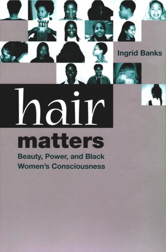 Hair Matters: Beauty, Power, and Black Women's Consciousness