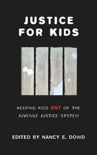 Justice for Kids: Keeping Kids Out of the Juvenile Justice System