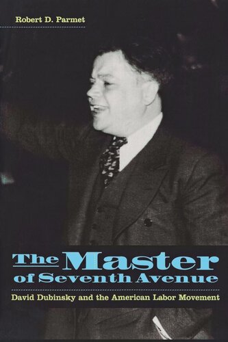 The Master of Seventh Avenue: David Dubinsky and the American Labor Movement