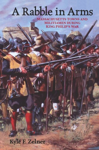 A Rabble in Arms: Massachusetts Towns and Militiamen during King Philip’s War