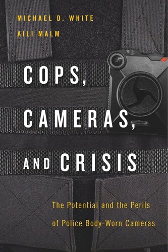 Cops, Cameras, and Crisis: The Potential and the Perils of Police Body-Worn Cameras