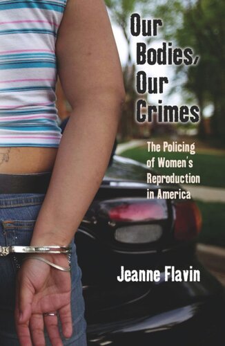 Our Bodies, Our Crimes: The Policing of Women’s Reproduction in America