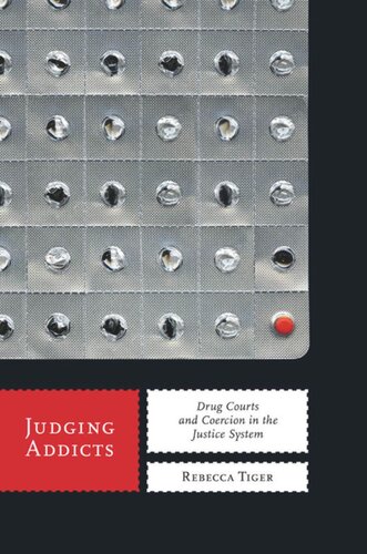 Judging Addicts: Drug Courts and Coercion in the Justice System