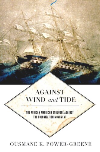 Against Wind and Tide: The African American Struggle against the Colonization Movement