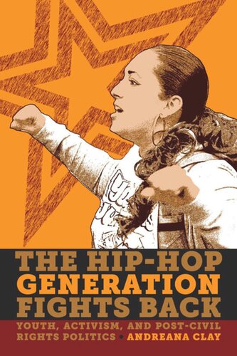 The Hip-Hop Generation Fights Back: Youth, Activism and Post-Civil Rights Politics