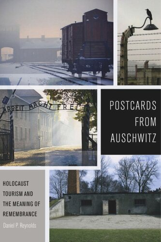 Postcards from Auschwitz: Holocaust Tourism and the Meaning of Remembrance