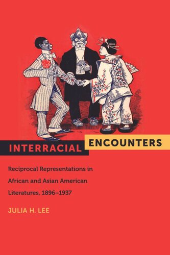 Interracial Encounters: Reciprocal Representations in African and Asian American Literatures, 1896-1937