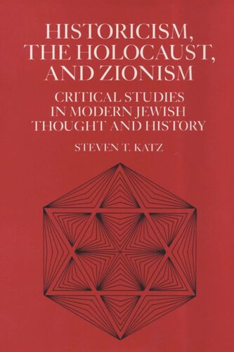 Historicism, the Holocaust, and Zionism: Critical Studies in Modern Jewish History and Thought