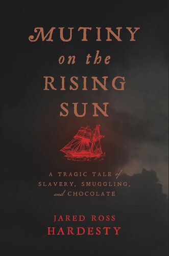 Mutiny on the Rising Sun: A Tragic Tale of Slavery, Smuggling, and Chocolate