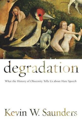 Degradation: What the History of Obscenity Tells Us about Hate Speech