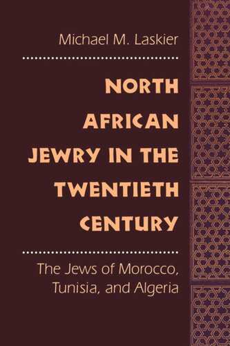 North African Jewry in the Twentieth Century: The Jews of Morocco, Tunisia, and Algeria