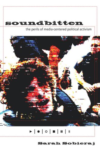 Soundbitten: The Perils of Media-Centered Political Activism