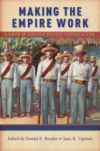 Making the Empire Work: Labor and United States Imperialism