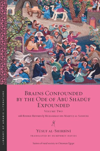 Brains Confounded by the Ode of Abū Shādūf Expounded, with Risible Rhymes: Volume Two