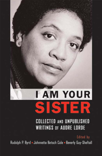 I Am Your Sister: Collected and Unpublished Writings of Audre Lorde 