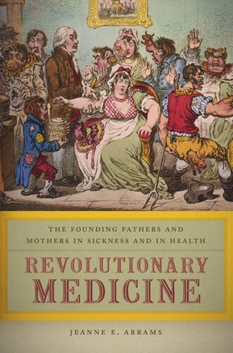 Revolutionary Medicine: The Founding Fathers and Mothers in Sickness and in Health