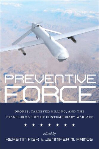 Preventive Force: Drones, Targeted Killing, and the Transformation of Contemporary Warfare