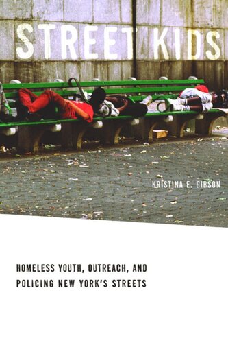 Street Kids: Homeless Youth, Outreach, and Policing New York’s Streets