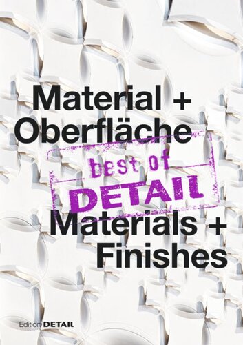 best of DETAIL Material + Oberfläche/ best of DETAIL Materials + Finishes: Highlights aus DETAIL / Highlights from DETAIL