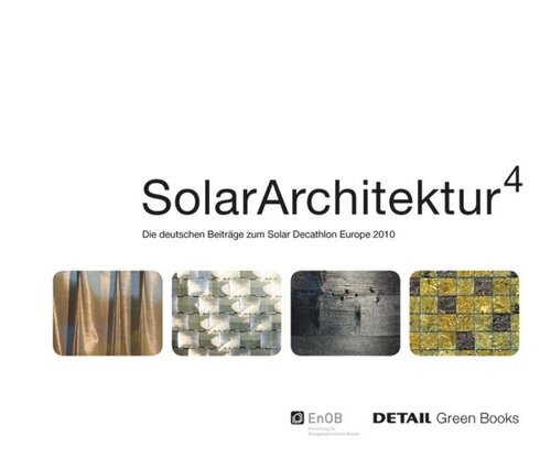 Solar Architektur: Die deutschen Beiträge zum Solar Decathlon Europe 2010