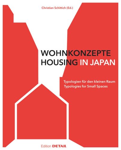 Wohnkonzepte in Japan / Housing in Japan: Typologien für den kleinen Raum / Typologies for small spaces