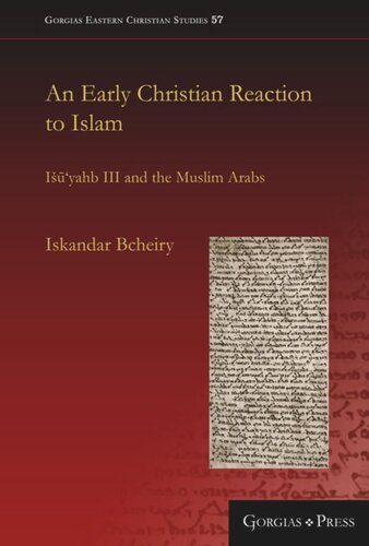 An Early Christian Reaction to Islam: Išū‘yahb III and the Muslim Arabs