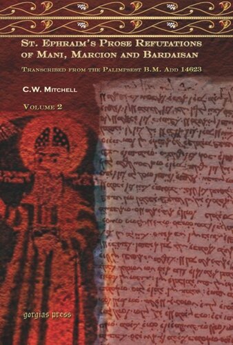 S. Ephraim's Prose Refutations of Mani, Marcion, and Bardaisan: Transcribed from the Palimpsest B.M. Add. 14623