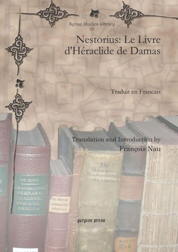 Nestorius: Le Livre d'Héraclide de Damas: Traduit en Francais