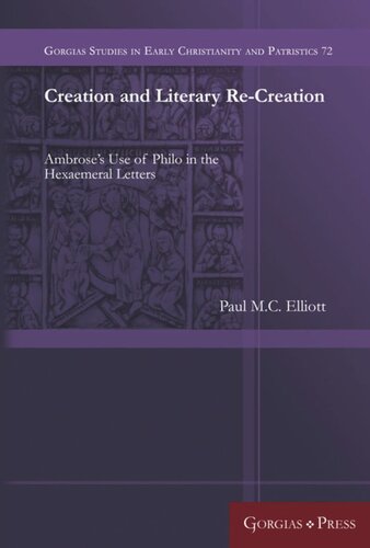 Creation and Literary Re-Creation: Ambrose’s Use of Philo in the Hexaemeral Letters