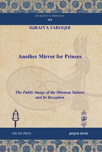 Another Mirror for Princes: The Public Image of the Ottoman Sultans and Its Reception