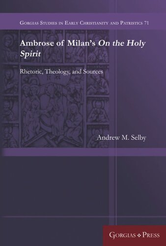 Ambrose of Milan's On the Holy Spirit: Rhetoric, Theology, and Sources