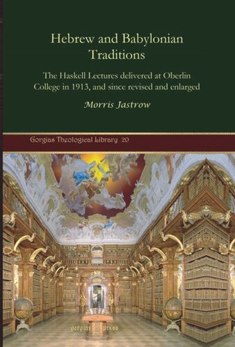 Hebrew and Babylonian Traditions: The Haskell Lectures delivered at Oberlin College in 1913, and since revised and enlarged