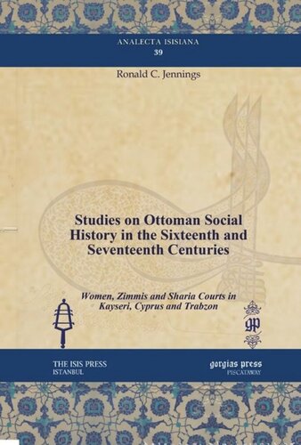 Studies on Ottoman Social History in the Sixteenth and Seventeenth Centuries: Women, Zimmis and Sharia Courts in Kayseri, Cyprus and Trabzon