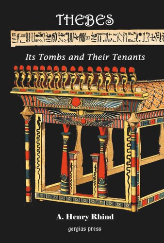 Thebes [Modern Luxor]: Its Tombs and Their Tenants, Ancient & Present: Includes a record of Excavations in the Necropolis