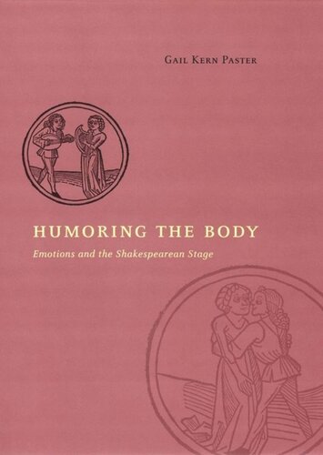 Humoring the Body: Emotions and the Shakespearean Stage