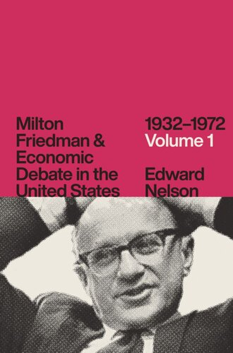 Milton Friedman and Economic Debate in the United States, 1932–1972, Volume 1