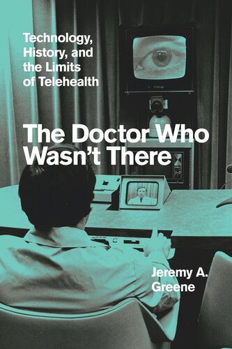 The Doctor Who Wasn't There: Technology, History, and the Limits of Telehealth