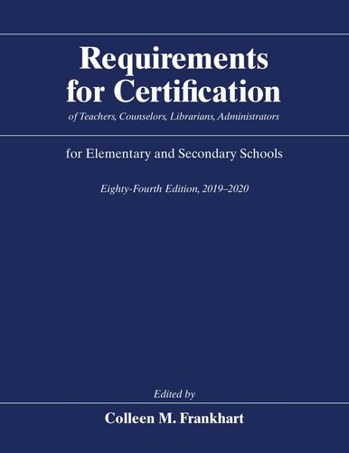 Requirements for Certification of Teachers, Counselors, Librarians, Administrators for Elementary and Secondary Schools, Eighty-Fourth Edition, 2019-2020